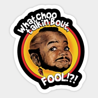 Mr Gary T Coleman - Whatchoo Talkin Bout Fool Sticker